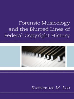 cover image of Forensic Musicology and the Blurred Lines of Federal Copyright History